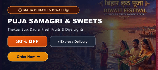 Maha Chhath & Diwali Special - Puja Samagri & Sweets 30% OFF